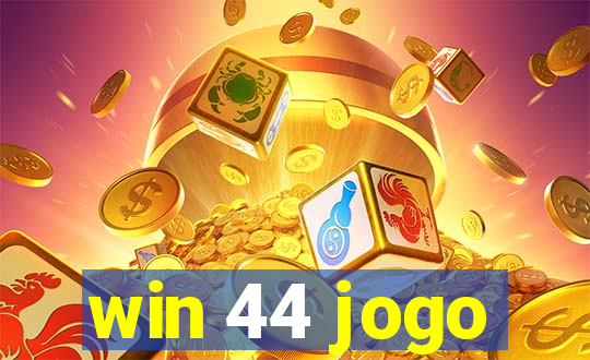 win 44 jogo